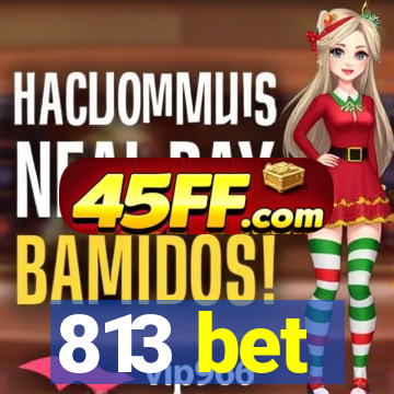 813 bet